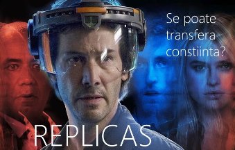Noul film "Replicas" (2018) şi o întrebare de milioane: se pot clona persoanele moarte, inclusiv prin transferul minţii şi al conştiinţei?