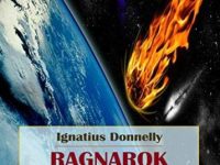 O carte din 1883 - "Ragnarok" - ne prezintă un posibil mare secret: a existat o civilizaţie avansată în trecutul omenirii, dar ea a fost distrusă de o cometă masivă prăbuşită pe Terra